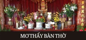 Ngủ mơ thấy bàn thờ báo hiệu điều gì?