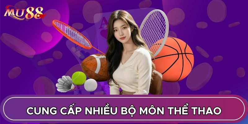 Cung cấp nhiều bộ môn thể thao