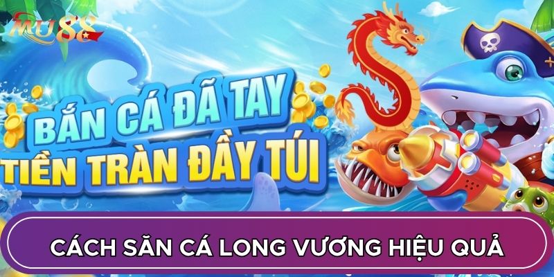Cách săn cá Long Vương hiệu quả