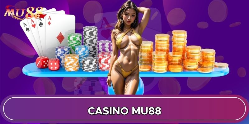 Casino MU88 đẳng cấp