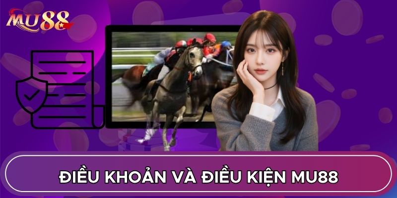 Điều khoản và điều kiện MU88 cần nhớ
