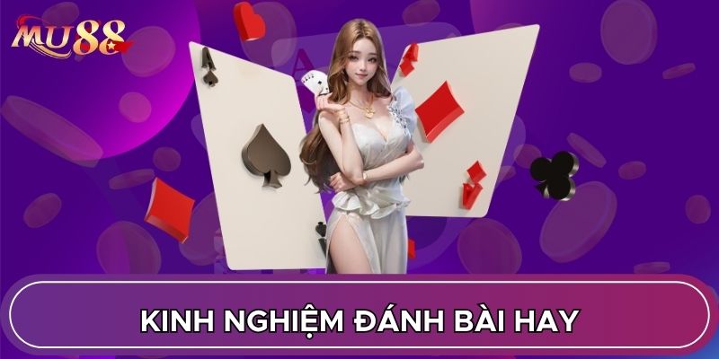 Kinh nghiệm đánh bài hay